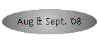 Aug & Sept. '08