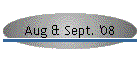 Aug & Sept. '08