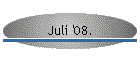 Juli '08.