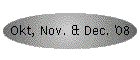 Okt, Nov. & Dec. '08