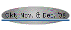 Okt, Nov. & Dec. '08